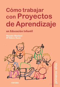 Mercedes Blanchard, María Dolores Muzás — Cómo trabajar con Proyectos de Aprendizaje en Educación Infantil