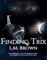 L.M. Brown [Brown, L.M.] — Finding Trix (Felines of Furyne Book 3)