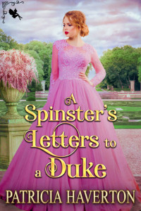 Haverton, Patricia — A Spinster’s Letters to a Duke: A Historical Regency Romance Novel