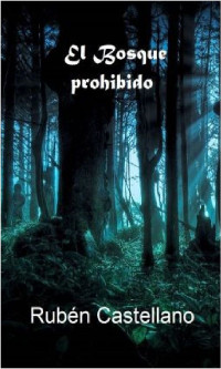 Rubén Ign. Castellano Carmona — El Bosque Prohibido (Spanish Edition)