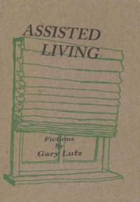 Gary Lutz [Lutz, Gary] — Assisted Living