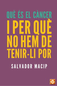 Salvador Macip — Què és el càncer