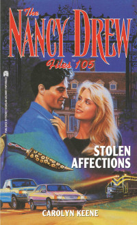 Carolyn Keene — Stolen Affections - Nancy Drew Files 105