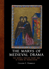 Colleen E. Donnelly — The Marys of Medieval Drama