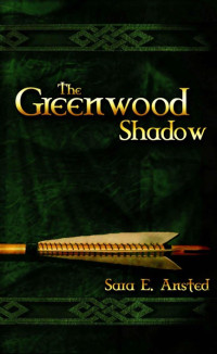 Sara Ansted [Ansted, Sara] — The Greenwood Shadow