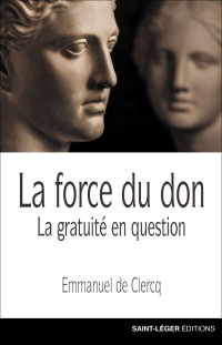 Emmanuel de Clercq; — La force du don