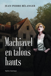 Jean-Pierre Belanger — Machiavel en talons hauts