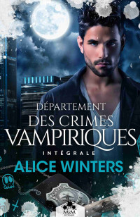 Alice Winters — Département des crimes vampiriques - Intégrale