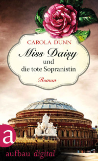 Dunn, Carola [Dunn, Carola] — Miss Daisy 03 - Miss Daisy und die tote Sopranistin