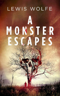 Lewis Wolfe [Wolfe, Lewis] — A Monster Escapes (The Jane Elring Stories #1)