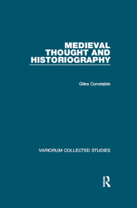 Giles Constable — Medieval Thought and Historiography