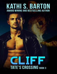 Kathi S. Barton — Cliff: Tate’s Crossing—Paranormal Wolf Shifter Romance