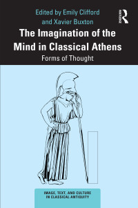 Emily Clifford;Xavier Buxton; — The Imagination of the Mind in Classical Athens