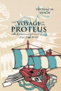 Thomas M. Disch — The Voyage of the Proteus: An Eyewitness Account of the End of the World