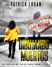 Patrick Logan — Dibujando Muertos (Un thriller del FBI de Chase Adams nº 3) (Spanish Edition)