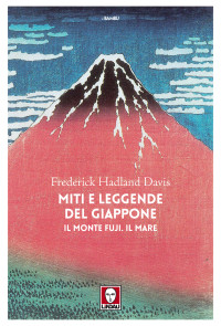 Frederick Hadland Davis — Miti e leggende del Giappone. Il monte Fuji. Il mare