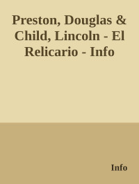 Info [Info] — Preston, Douglas & Child, Lincoln - El Relicario - Info