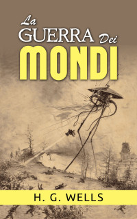 H. G. Wells — LA GUERRA DEI MONDI