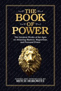 Mitch Horowitz — The Book of Power: The Greatest Works of the Ages on Attaining Mastery, Magnetism, and Personal Power