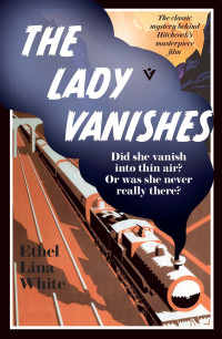 Ethel Lina White — The Lady Vanishes