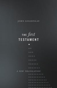 John Goldinggay — The First Testament: A New Translation