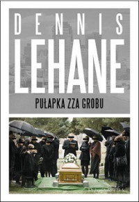 Dennis Lehane — Pułapka Zza Grobu