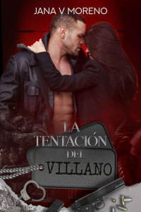 Jana V.Moreno — La tentación del villano. (Spanish Edition)