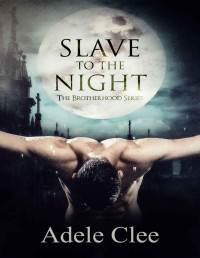 Adele Clee — Slave to the Night (The Brotherhood Series, Book 2)