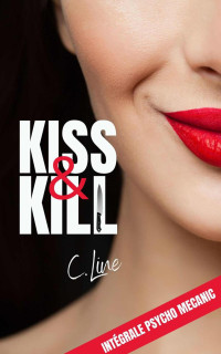 C. Line — Kiss & Kill: Intégrale de Psycho Mecanic