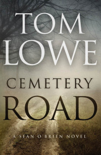 Tom Lowe — Cemetery Road (Sean O'Brien Book 7)