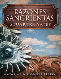 Stuart G. Yates — Razones Sangrientas: En Español (Matar A Un Hombre nº 1) (Spanish Edition)
