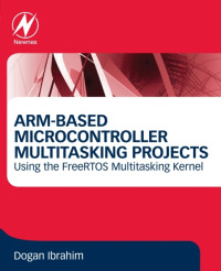 Dogan Ibrahim — ARM-Based Microcontroller Multitasking Projects