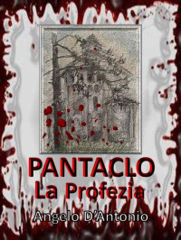 Angelo D'Antonio [D'Antonio, Angelo] — Pàntaclo - La Profezia