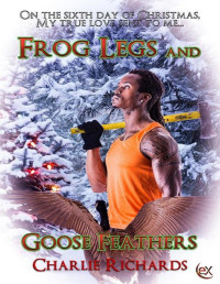 Charlie Richards — Frog Legs and Goose Feathers