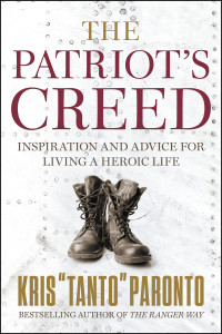 Kris “Tanto” Paronto — The Patriot’s Creed: Inspiration and Advice for Living a Heroic Life