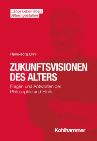 Hans-Jörg Ehni — Zukunftsvisionen des Alters