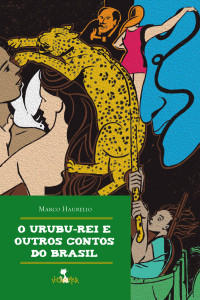 Marco Haurélio — O Urubu-Rei e outros contos do Brasil