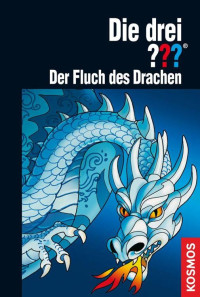 Marx, André — [Die drei Fragezeichen 130] • Die drei ??? · Der Fluch des Drachen