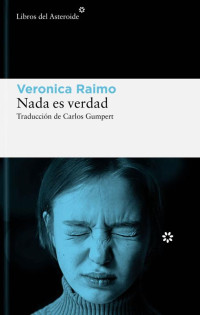 Veronica Raimo — Nada es verdad