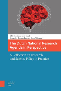 Beatrice de Graaf & Alexander Rinnooy Kan & Henk Molenaar (Editors) — The Dutch National Research Agenda in Perspective: A Reflection on Research and Science Policy in Practice