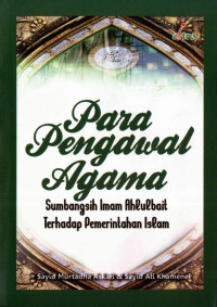 Sayid Murtadha Askari & Sayid Ali Khamenei — Para Pengawal Agama: Sumbangsih Imam Ahlulbait terhadap Pemerintahan Islam