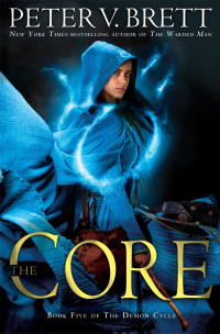 Peter V. Brett; — The Core: Book Five of The Demon Cycle