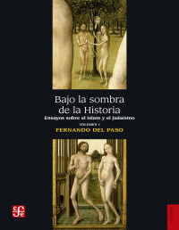 FERNANDO DEL PASO — Bajo La Sombra De La Historia