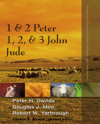 Peter H. Davids & Douglas J. Moo & Robert W. Yarbrough — 1 and 2 Peter, Jude, 1, 2, and 3 John