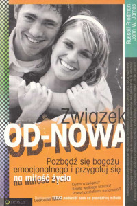 Russell Friedman & John W. James — Związek od-nowa. Pozbądź się bagażu emocjonalnego i przygotuj się na miłość życia