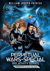 William Patrick — Perpetual Wars-Special Relativity Series: Staredown Across the Void (Perpetual Wars: Special Relativity Series Book 5)