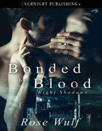 Rose Wulf — Bonded by Blood (Night Shadows Book 5)