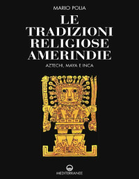 Mario Polia — Le tradizioni religiose amerindie (Italian Edition)