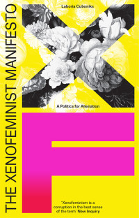 Laboria Cuboniks — The Xenofeminist Manifesto