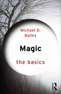 Bailey, Michael David — Magic: The Basics